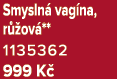 Smysln vag na, r  ov ** 1135362 999 K 