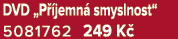 DVD „P jemn  smyslnost“ 5081762 249 K 
