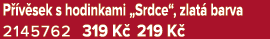 P v sek s hodinkami „Srdce“, zlat  barva 2145762 319 K  219 K 