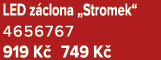 LED z clona „Stromek“ 4656767 919 K 749 K 