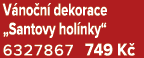 V no n dekorace „Santovy hol nky“ 6327867 749 K 