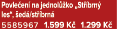 Povle en na jednol  ko „St  brn  les“,  ed /st  brn  5585967 1.599 K  1.299 K 