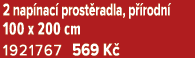 2 nap nac prost radla, p  rodn  100 x 200 cm 1921767 569 K 