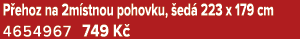 P ehoz na 2m stnou pohovku, ed  223 x 179 cm 4654967 749 K 