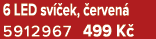 6 LED sv ek,  erven  5912967 499 K 