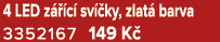 4 LED z  c  sv  ky, zlat  barva 3352167 149 K 