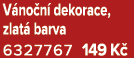 V no n dekorace, zlat  barva 6327767 149 K 