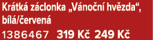 Kr tk z clonka „V no n  hv zda“, b l / erven  1386467 319 K  249 K 
