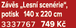 Z v s „Lesn scen rie“, potisk 140 x 220 cm 3337767 749 K 