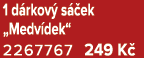 1 d rkov s  ek „Medv dek“ 2267767 249 K 