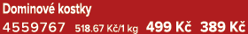 Dominov kostky 4559767 518.67 K /1 kg 499 K  389 K 