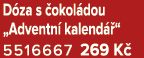 D za s okol dou „Adventn  kalend  “ 5516667 269 K 