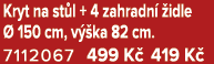 Kryt na st l + 4 zahradn  idle   150 cm, v  ka 82 cm. 7112067 499 K  419 K 