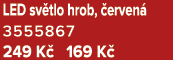 LED sv tlo hrob, erven  3555867 249 K  169 K 