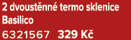 2 dvoust nn termo sklenice Basilico 6321567 329 K 