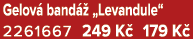 Gelov band   „Levandule“ 2261667 249 K  179 K 