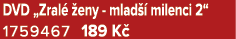 DVD „Zral  eny mlad   milenci 2“ 1759467 189 K 