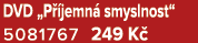 DVD „P jemn  smyslnost“ 5081767 249 K 