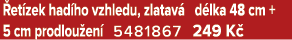  et zek had ho vzhledu, zlatav d lka 48 cm + 5 cm prodlou en  5481867 249 K 