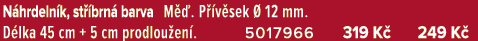 N hrdeln k, st brn  barva M  . P  v sek   12 mm. D lka 45 cm + 5 cm prodlou en . 5017966 319 K  249 K 