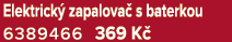 Elektrick zapalova  s baterkou 6389466 369 K 