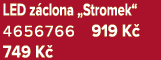 LED z clona „Stromek“ 4656766 919 K 749 K 