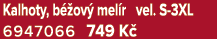 Kalhoty, b ov  mel r vel. S 3XL 6947066 749 K 