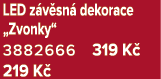 LED z v sn dekorace „Zvonky“ 3882666 319 K  219 K 