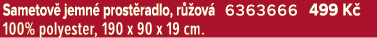 Sametov jemn  prost radlo, r  ov  6363666 499 K  100% polyester, 190 x 90 x 19 cm. 