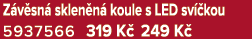 Z v sn sklen n  koule s LED sv  kou 5937566 319 K  249 K 