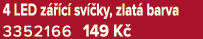 4 LED z  c  sv  ky, zlat  barva 3352166 149 K 