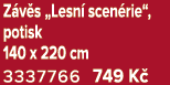 Z v s „Lesn scen rie“, potisk 140 x 220 cm 3337766 749 K 