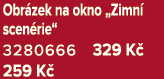 Obr zek na okno „Zimn scen rie“ 3280666 329 K  259 K 