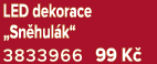LED dekorace „Sn hul k“ 3833966 99 K 