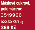 M slov cukrov , polom  en  3519966 922.50 K /1 kg 369 K 