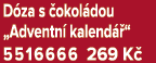 D za s okol dou „Adventn  kalend  “ 5516666 269 K 