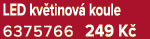 LED kv tinov koule 6375766 249 K 