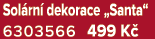 Sol rn dekorace „Santa“ 6303566 499 K 