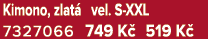 Kimono, zlat vel. S XXL 7327066 749 K  519 K 