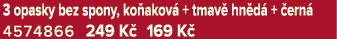 3 opasky bez spony, ko akov + tmav  hn d  +  ern  4574866 249 K  169 K 