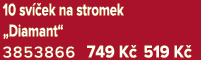 10 sv ek na stromek „Diamant“ 3853866 749 K  519 K 