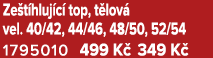 Ze t hluj c top, t lov  vel. 40/42, 44/46, 48/50, 52/54 1795010 499 K  349 K  