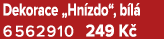 Dekorace „Hn zdo“, b l 6562910 249 K 