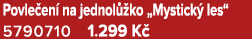 Povle en na jednol  ko „Mystick  les“ 5790710 1.299 K 