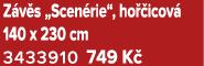 Z v s „Scen rie“, ho icov  140 x 230 cm 3433910 749 K 