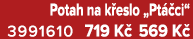 Potah na k eslo „Pt ci“ 3991610 719 K  569 K 