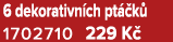 6 dekorativn ch pt k  1702710 229 K 