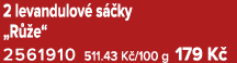 2 levandulov s  ky „R  e“ 2561910 511.43 K /100 g 179 K 