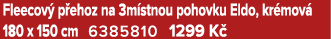 Fleecov p ehoz na 3m stnou pohovku Eldo, kr mov  180 x 150 cm 6385810 1299 K 