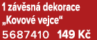 1 z v sn dekorace „Kovov  vejce“ 5687410 149 K 
